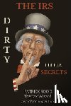 Rood, Patrick - The IRS Dirty Little Secrets: Take Control of Your Finances to Build Wealth and Prosperity