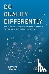 Wilson, Amy D. - Do Quality Differently: The Playbook for Creating More Success in Biopharma (or any) Manufacturing
