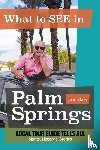 Stark, John - What to See in Palm Springs, Local Tour Guide Tells All