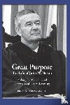 Colwell, Bruce William - Great Purpose The Life of John W. Nason, Philosopher President and Champion of Liberal Learning (Softcover Deluxe)