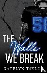 Taylor, Katelyn - Taylor, K: Walls We Break