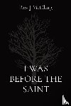 Mcclurg, Rev J - I WAS BEFORE THE SAINT