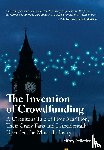 Pelletier, Jeffrey - The Invention of Crowdfunding (A Circuitous Tale of How Marillion, Their Crazy Fans and I Accidentally Upended the Music Industry)