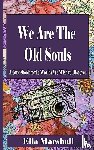 Marshall, Ella Catherine - We Are The Old Souls