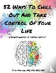 Arhakos, Tara - 52 Ways To Chill Out and Take Control of Your Life