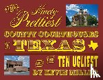 Miller, Kevin - The Ninety Prettiest County Courthouses in Texas...and the Ten Ugliest