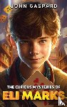 Gaspard, John - The Curious Mysteries of Eli Marks