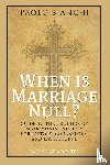 Bianchi, Paolo - When Is Marriage Null? Guide to the Grounds of Matrimonial Nullity for Pastors, Counselors, Lay Faithful