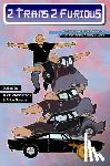 Woodstock, Tuck - 2 Trans 2 Furious: An Extremely Serious Journal of Transgender Street Racing Studies