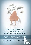 Parker Davidson, Karen - Breathe Through Your Nose, Don't Pay Through It: The Impact The Healthcare Industry Has On Nasal Function And How We Breathe