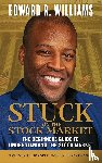 Williams, Edward R - Stuck on the Stock Market The Beginners Guide to Understanding the Stock Market