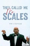 Scales, Phil - They Called Me Mr. Scales