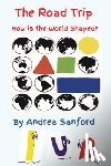Sanford, Andrea - The Road Trip: How is the World Shaped?