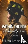 Redmond, Ruth E. - Within the Fire I Found My Voice