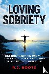 Boots, R. J. - Loving Sobriety