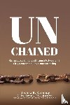 Kennedy, Joshua R - Unchained Rising Above Childhood Trauma To Flourish in Life, Leadership, Love, and Parenting