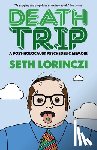 Lorinczi, Seth - Death Trip: A Post-Holocaust Psychedelic Memoir