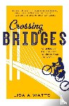Watts, Lisa A. - Crossing Bridges