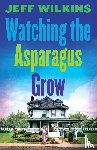 Wilkins, Jeff - Watching The Asparagus Grow