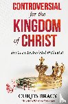 Bracy, Curtis - Controversial for the Kingdom of Christ