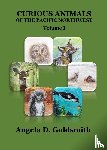 Goldsmith, Angela D - Curious Animals of the Pacific Northwest