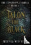 Mitchell, Melissa - Talon the Black: A Slow Burn Fantasy Series
