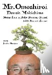 Makishima, Dennis - Mr. Omoshiroi: Notes from a Baby Boomer Sansei and Bonsai Sensei