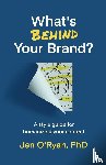 O'Ryan, Jen - What's Behind Your Brand?