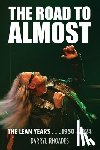 Rhoades, Darryl W. - The Road to Almost . . . The Lean Years 1950-2024