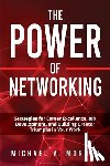 Morgan, Michael V. - The Power of Networking: Strategies for Career Excellence, Job Development, and Building Greater Triumphs in Your Work