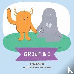 Yates, Sara - Grief & I