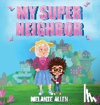 Allen, Melanie - My Super Neighbor