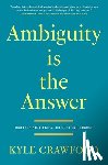Crawford, Kyle - Ambiguity Is The Answer