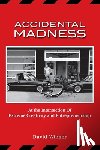 Wiener, David - Accidental Madness: At The Intersection of Extreme Creativity and Entrepreneurship