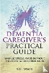 Grace, G. M. - Dementia Caregivers Practical Guide