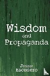 Escudero, Jesse - Wisdom and Propaganda