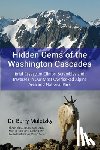 Maletzky, Barry - Hidden Gems of the Washington Cascades: Brief Essays on Climbs, Scrambles and Traverses in Our Most Overlooked Alpine Area and National Park