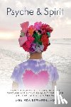 Edwards, Melinda - Psyche & Spirit: How a Psychiatrist Found Divinity Through Her Lifelong Quest for Truth and Her Daughter's Autism