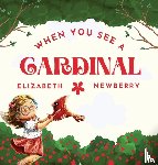 Newberry, Elizabeth - When You See a Cardinal