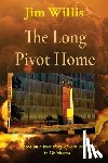 Willis, Jim - The Long Pivot Home