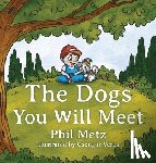 Metz, Phil - The Dogs You Will Meet