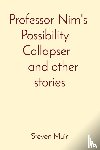 Muir, Steven - Professor Nim's Possibility Collapser, and other stories