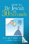 Block, Kenneth B. - How To Be Jewish in 30 Seconds