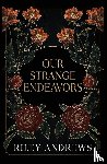 Andrews, Riley - Our Strange Endeavors