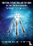 Wismann, William E., Martin, David E., Schwarzer, Norbert - Creation, Separation, and the Mind - The Three Towers of Singularity
