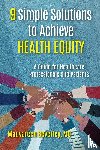 Beverley, Mauvareen - 9 Simple Solutions to Achieve Health Equity