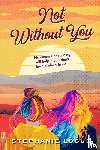 Logue, Stephanie - Not Without You