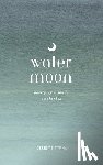 Tyrna, Celeste - Water Moon: Poetry of a Soul's Awakening