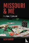 Garrod, Glen - Missouri & Me, A Poker Odyssey