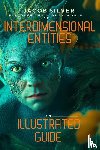 Silver, Jacob - Interdimensional Entities
